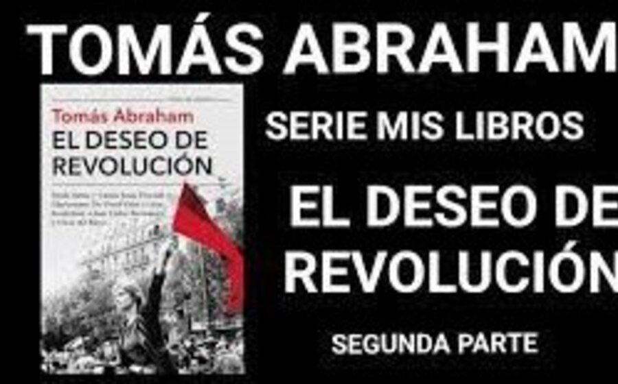 imagen de “El deseo de revolución”; serie MIS LIBROS, de Tomás Abraham – Segunda parte