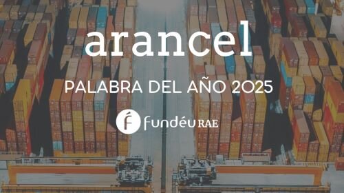 imagen de “Arancel” es la palabra del año 2025, según la Fundación del Español Urgente