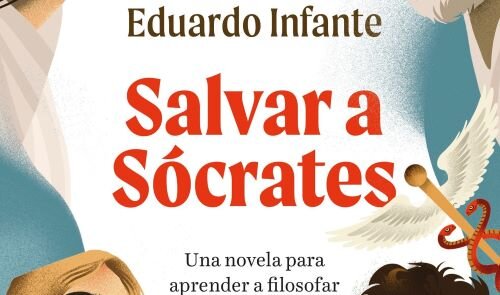 imagen de “Salvar a Sócrates”, la novela filosófica de nuestro colaborador Eduardo Infante
